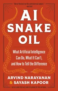 AI Snake Oil - Arvind Narayanan, Sayash Kapoor
