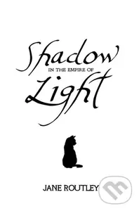 Shadow in the Empire of Light - Jane Routley