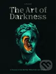 The Art of Darkness (A Treasury of the Morbid, Melancholic and Macabre) - kniha z kategorie Humanitní a společenské vědy