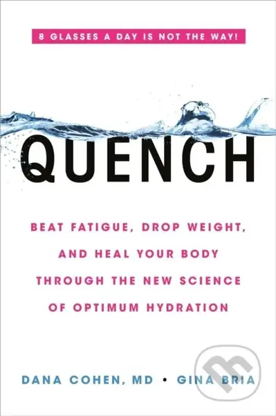Quench (Beat Fatigue, Drop Weight, and Heal Your Body Through the New Science of Optimum Hydration) - kniha z kategorie Zdraví a životní styl