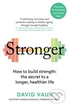 Stronger (How to build strength: the secret to a longer, healthier life) - kniha z kategorie Motivace a seberozvoj