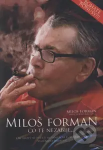 Miloš Forman: Čo ťa nezabije.. - Miloslav Šmídmajer - film z kategorie Autobiografické dokumenty
