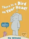 There Is a Bird on Your Head! - Mo Willems,There Is a Bird on Your Head! - Mo Willems