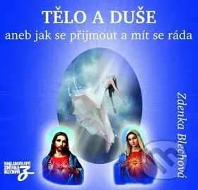 Tělo a duše (aneb jak se přimout a mít se ráda) - Zdenka Blechová