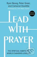 Lead with Prayer (The Spiritual Habits of World-Changing Leaders) - kniha z kategorie Byznys a management