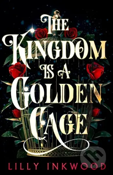 The Kingdom is a Golden Cage - Lilly Inkwood - kniha z kategorie Romantika