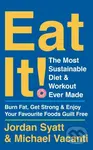 Eat It! (The Most Sustainable Diet and Workout Ever Made: Burn Fat, Get Strong, and Enjoy Your Favourite Foods Guilt Free) - kniha z kategorie Zdraví…