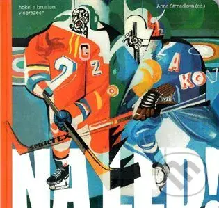 Na led! Hokej a bruslení v obrazech (Hokej a bruslení v obrazech)