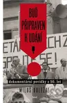 Buď připraven k udání (Dokumentární povídky z 50. let) - kniha z kategorie Společenská beletrie