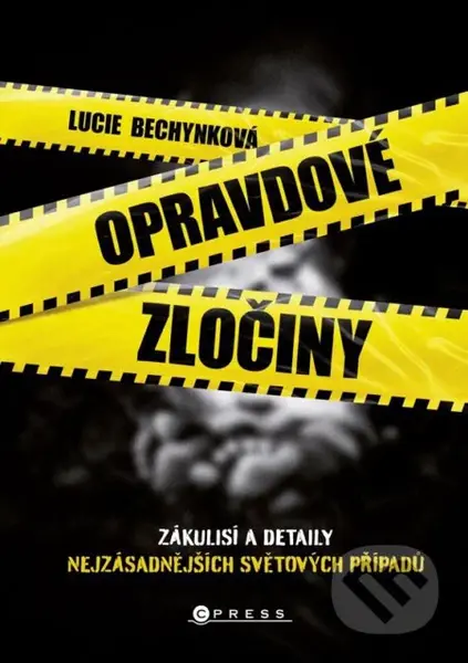 Opravdové zločiny (Zákulisí a detaily nejzásadnějších světových případů) - kniha z kategorie Psychologie