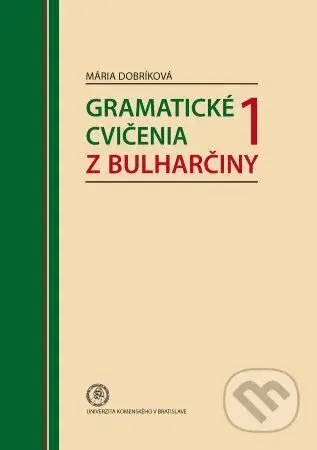 Gramatické cvičenia z bulharčiny 1 - Mária Dobríková - kniha z kategorie Jazykové učebnice a slovníky