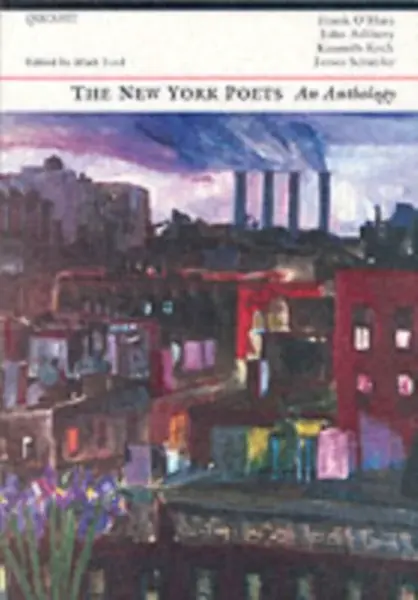 The New York Poets: an anthology - Frank O'Hara, John Ashbery, Kenneth Koch, James Schuyler