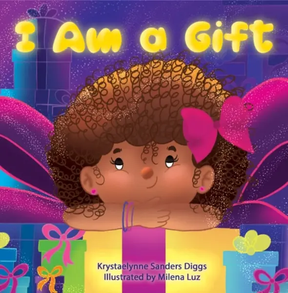 I Am a Gift - Krystaelynne Sanders Diggs