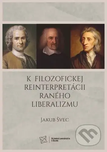 K filozofickej reinterpretácii raného liberalizmu - Jakub Švec