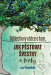 Oddechový rádce o tom, jak pěstovat švestky - Jan Pastrňák - kniha z kategorie Dům, byt a zahrada