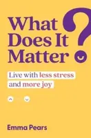 What Does It Matter? - Emma Pears