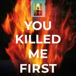 You Killed Me First - John Marrs