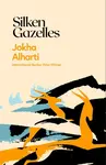 Silken Gazelles - Jokha Alharthi