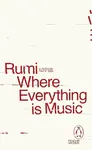 Where Everything is Music - Džaláleddín Rúmí