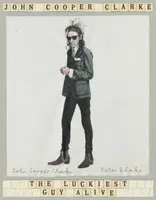 The Luckiest Guy Alive - John Cooper Clarke