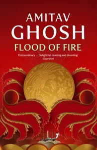 Flood of Fire - Amitav Ghosh