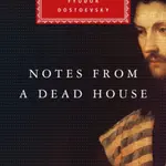 Notes from a Dead House - Fyodor Dostoevsky
