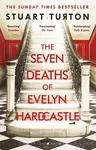 The Seven Deaths of Evelyn Hardcastle - Stuart Turton