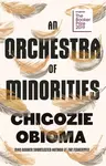 An Orchestra of Minorities - Chigozie Obioma