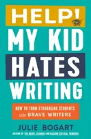 Help! My Kid Hates Writing - Julie  Bogart
