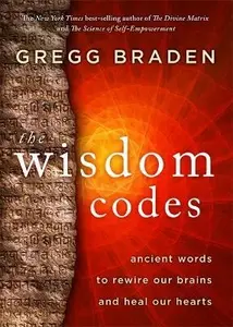 The Wisdom Codes - Gregg Braden