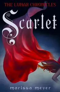 Scarlet (The Lunar Chronicles Book 2) - Marissa Meyer