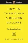 Penguin Readers Level 2: How to Turn Down a Billion Dollars - Billy Gallagher