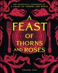 A Feast of Thorns and Roses - Chelsea Cole