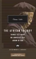 The African Trilogy: Things Fall Apart No Longer at Ease Arrow of God - Chinua Achebe