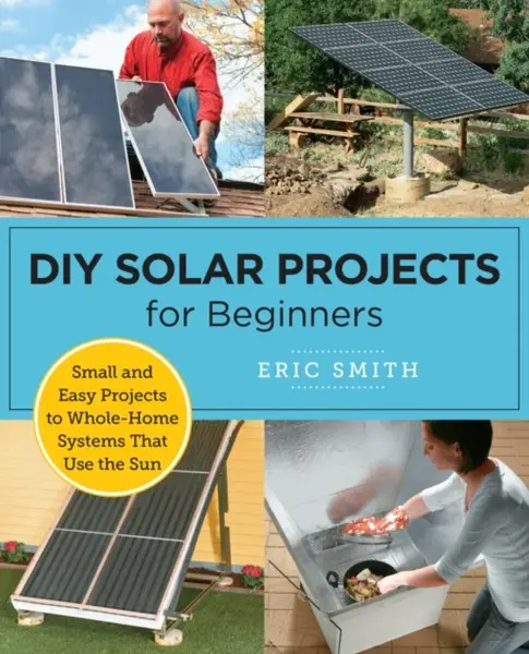 DIY Solar Projects for Beginners - Eric Smith