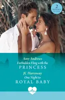 Forbidden Fling With The Princess / One Night To Royal Baby - Amy Andrews, JC Harroway