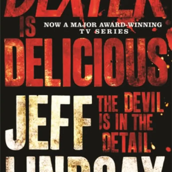 Dexter is Delicious - Jeff Lindsay