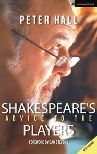 Shakespeare''s Advice to the Players - Sir Peter  Hall