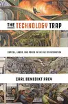 The Technology Trap - Carl Benedikt Frey