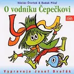 Josef Dvořák – Čtvrtek: O vodníku Čepečkovi