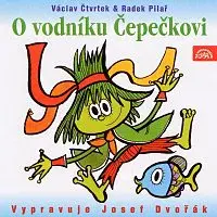 Josef Dvořák – Čtvrtek: O vodníku Čepečkovi