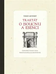 Traktát o jsoucnu a esenci - Tomáš Akvinský, Tomáš Machula, Lukáš Novák