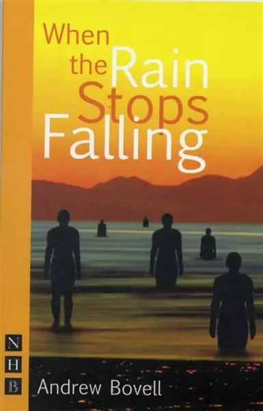 When the Rain Stops Falling - Andrew Bovell