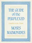 The Guide of the Perplexed - Moses Maimonides