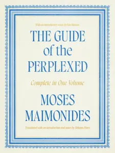 The Guide of the Perplexed - Moses Maimonides