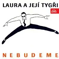 Laura a její tygři – Nebudeme