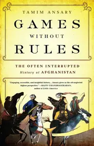 Games without Rules - Tamim Ansary
