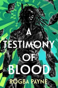 A Testimony of Blood - Rogba Payne
