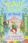 Mermaid School: All Aboard! - Lucy Courtenay