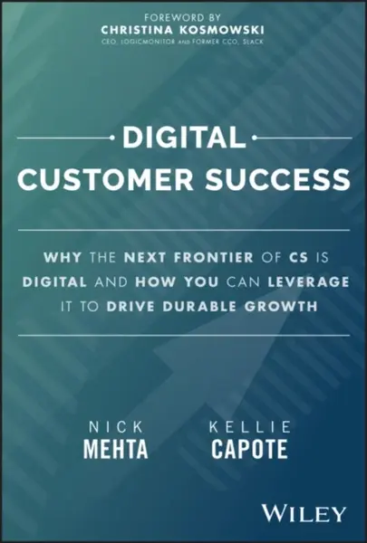 Digital Customer Success - Nick Mehta, Kellie  Capote